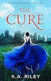 The Cure: A Young Adult Dystopian Novel (The Cure Chronicles Book 1)