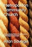 Metropolitan Community Church: An Appraisal of Queer Consciousness and Religious Expression