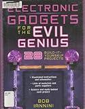 Electronic Gadgets for the Evil Genius : 28 Build-It-Yourself Projects