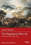 The Napoleonic Wars: The Peninsular War 1807-1814 (Essential Histories, No 17)