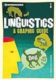 Introducing Linguistics: A Graphic Guide (Graphic Guides Book 0)