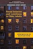 Social Isolation and Loneliness in Older Adults: Opportunities for the Health Care System