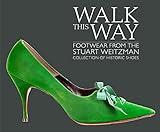 Walk this Way: Footwear from the Stuart Weitzman Collection of Historic Shoes