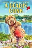 A Deadly Dunk (Lakeside Cottage Cozy Mysteries Book 4)