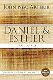 Daniel and Esther: Israel in Exile (MacArthur Bible Studies)