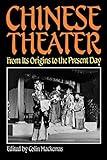 Chinese Theater: From Its Origins to the Present Day