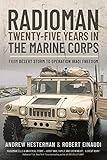 Radioman: Twenty-Five Years in the Marine Corps: From Desert Storm to Operation Iraqi Freedom