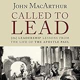 Called to Lead: 26 Leadership Lessons from the Life of the Apostle Paul