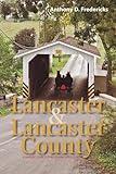 Lancaster and Lancaster County: A Traveler's Guide to Pennsylvania Dutch Country