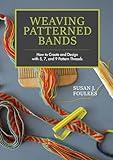 Weaving Patterned Bands: How to Create and Design with 5, 7, and 9 Pattern Threads