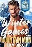 Winter Games With The Mountain Man: Steamy One Hour Romance Short Read (Ozark Mountain Men Winter Games)