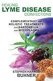 Healing Lyme Disease Coinfections: Complementary and Holistic Treatments for Bartonella and Mycoplasma