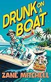 Drunk on a Boat: The Misadventures of a Drunk in Paradise: Book 2