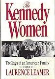 The Kennedy Women: The Saga of an American Family