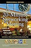 The 20-Minute Networking Meeting - Professional Edition: Learn to Network. Get a Job.