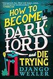 How to Become the Dark Lord and Die Trying (Dark Lord Davi, 1)
