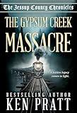 The Gypsum Creek Massacre: A Christian Western Historical Mystery Novel (The Jessup County Chronicles Book 1)