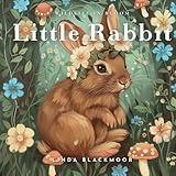Little Rabbit: Educational Children's Picture Book About Rabbits Filled With Real Photos, Art, & Rabbit Facts (Wildlife in Bloom)
