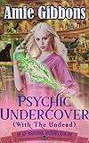 Psychic Undercover (With The Undead): A Southern Psychic Mystery Romance (The SDF Paranormal Mysteries Book 1)