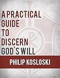 A Practical Guide to Discern God's Will
