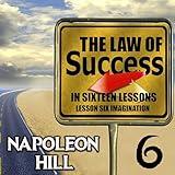 The Law of Success in Sixteen Lessons: Lesson Six Imagination
