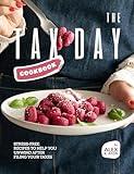 The Tax Day Cookbook: Stress-Free Recipes to Help You Unwind After Filing Your Taxes