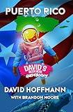 Puerto Rico Travel Guide by David Hoffmann – A Complete Tourism Guide to Puerto Rico’s Rich History, Top Attractions, & Hidden Gems (Travel Guides by Davidsbeenhere Book 8)