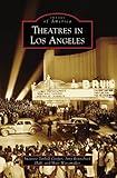 Theatres in Los Angeles (Images of America: California)