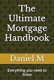 The Ultimate Mortgage Handbook: Everything you need to know