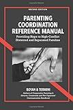 Parenting Coordination Reference Manual: Providing Hope to High-Conflict Divorced and Separated Families