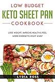 LOW BUDGET KETO SHEET PAN COOKBOOK: Lose Weight, Improve Health & Feel More Energetic Right Away