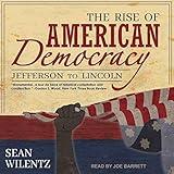 The Rise of American Democracy: Jefferson to Lincoln