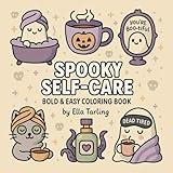 Spooky Self-Care – Bold & Easy Coloring Book: 40 Cute & Simple Halloween-Inspired Pages for Kids, Teens & Adults – A Cozy Kawaii Book to Relax, Color & Unwind