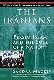 The Iranians: Persia, Islam and the Soul of a Nation