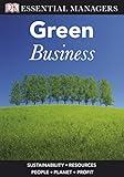 'GREEN BUSINESS: SUSTAINABLITY, RESOURCES, PEOPLE, PLANET, PROFIT (ESSENTIAL MANAGERS)'