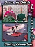 Suave As Suede with Shirley Adams Sewing Connection