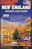NEW ENGLAND BUCKET LIST GUIDE: Explore The Six States Like Never Before: Discover 100 Iconic and Off-the-Beaten-Path Attractions – Regional Highlights, Expert Travel Tips, Interactive Map Included