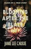 BLOOMING AFTER THE BLAZE: Three Years on The Run