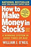 How to Make Money in Stocks: A Winning System in Good Times and Bad, Fourth Edition