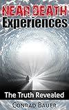 Near Death Experiences: The Truth Revealed