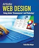 Artistic Web Design Using Adobe Dreamweaver and Photoshop: An Introduction