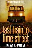 Last Train to Lime Street (Mersey Murder Mysteries Book 6)