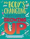 A Boy's Guide to Growing Up: A Boy's Guide to Growing Up (My Body's Changing)