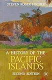 A History of the Pacific Islands (Bloomsbury Essential Histories, 30)