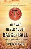 This Was Never About Basketball (The Zeke Archer Basketball Trilogy Book 1)