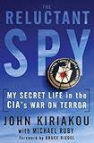 The Reluctant Spy: My Secret Life in the CIA's War on Terror