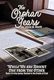 The Orphan Years: While We Are Absent One From The Other (Rocked in the Cradle of Coal series Book 4)