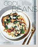 Cool Beans: The Ultimate Guide to Cooking with the World's Most Versatile Plant-Based Protein, with 125 Recipes [A Cookbook]