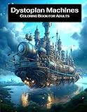 Dystopian Machines - Coloring Book for Adults (SCIENCE FICTION)