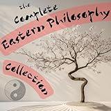 The Complete Eastern Philosophy Collection: Tao Te Ching, The Bhagavad Gita, The Dhammapada, The Upanishads, Yoga Sutras of Patanjali, The Gospel of Ramakrishna, Analects of Confucius, The Art of War